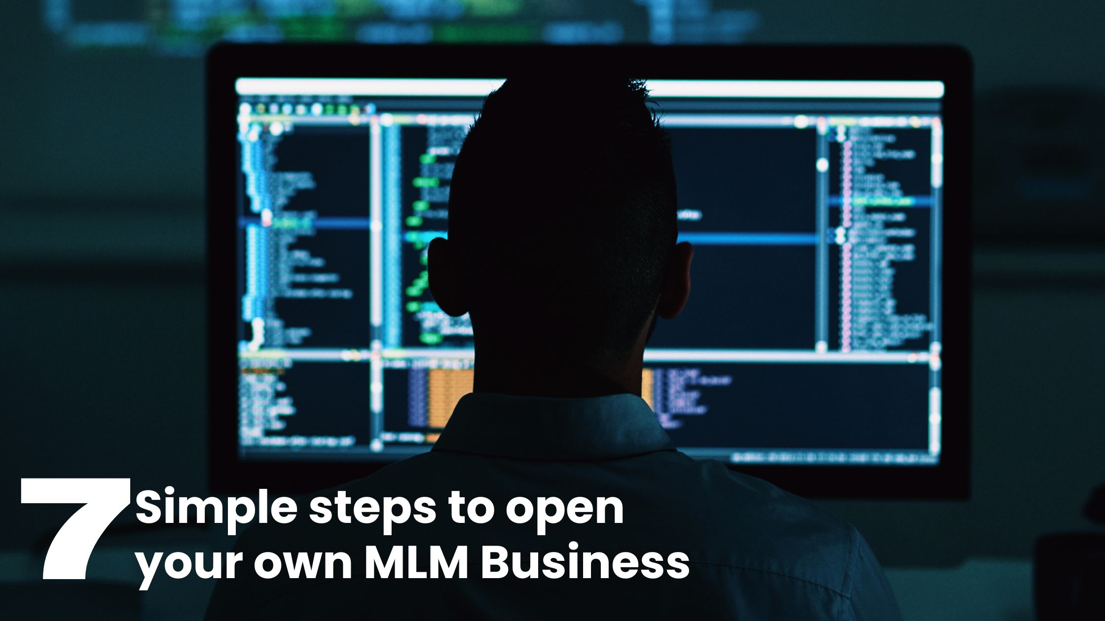 Are You Planning to Open an MLM Company? Follow These 7 Simple Steps