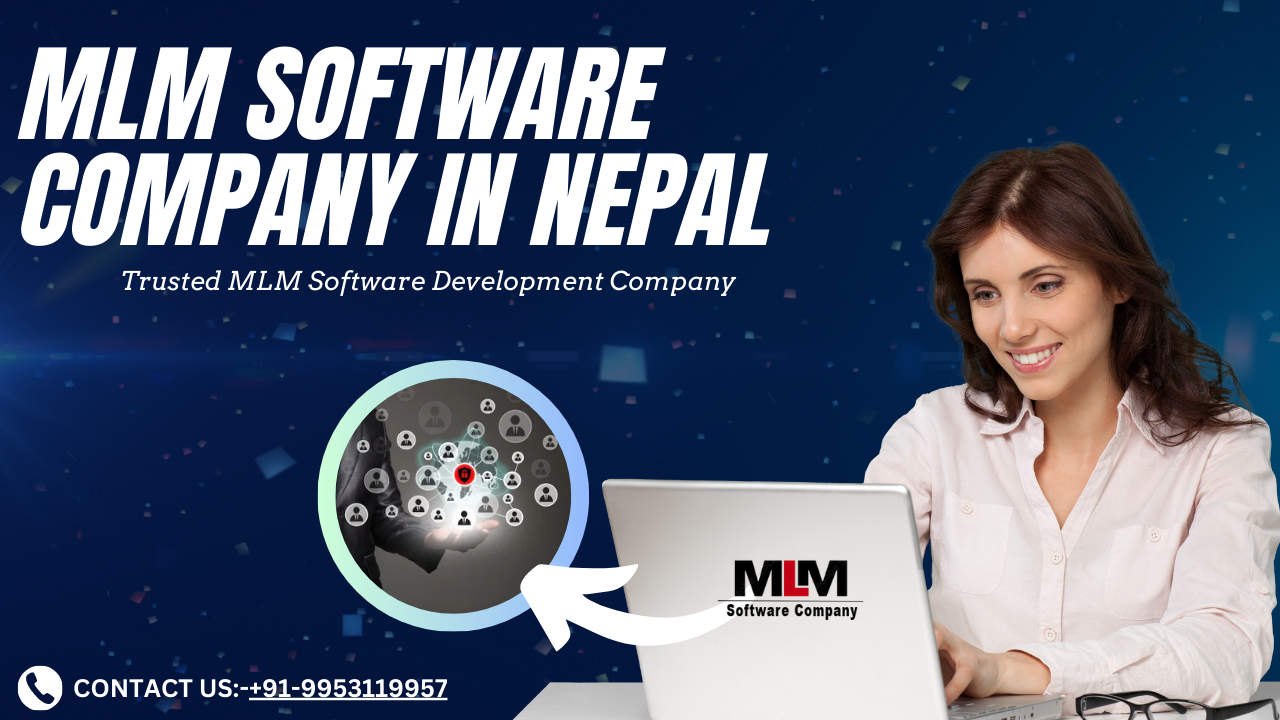 Premier MLM Software Development Company in Nepal – Your Trusted Partner for Robust MLM Solutions